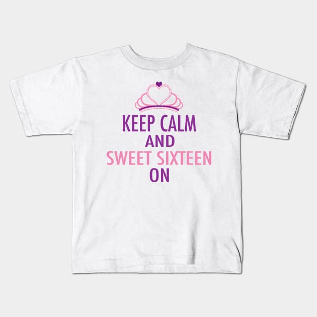 Keep Calm Sweet Sixteen On Kids T-Shirt by epiclovedesigns